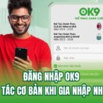 Đăng Nhập OK9 – Thao Tác Cơ Bản Khi Gia Nhập Nhà Cái
